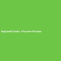 Unglaubliches Viscose-Kissen