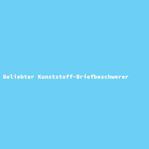 Beliebter Kunststoff-Briefbeschwerer