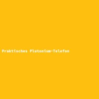 Praktisches Plutonium-Telefon