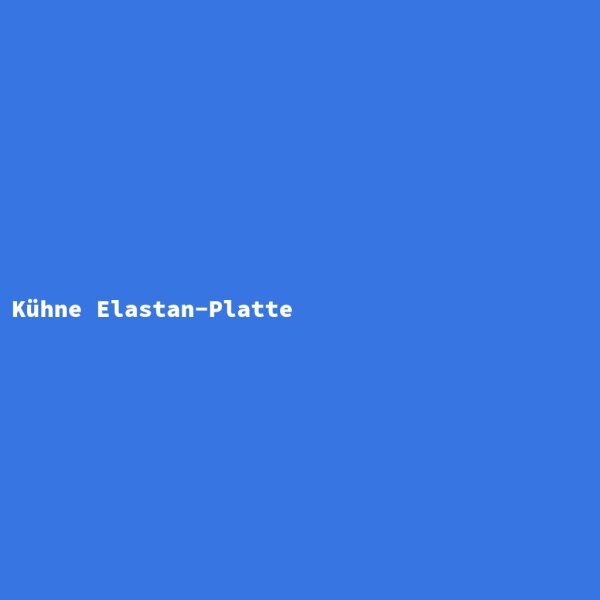 K&uuml;hne Elastan-Platte