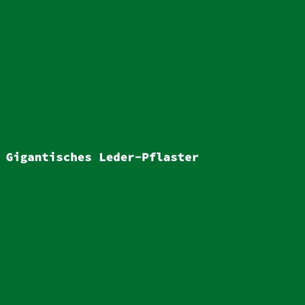 Gigantisches Leder-Pflaster