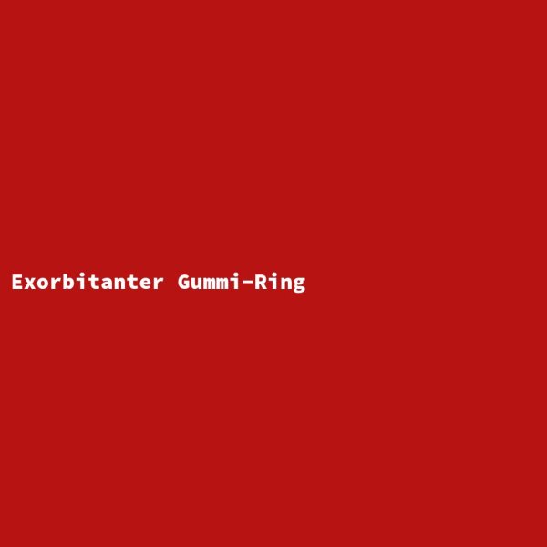 Exorbitanter Gummi-Ring
