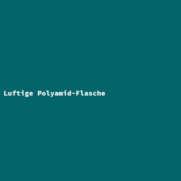 Luftige Polyamid-Flasche