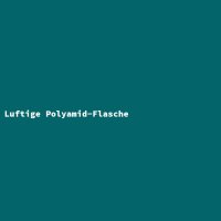 Luftige Polyamid-Flasche