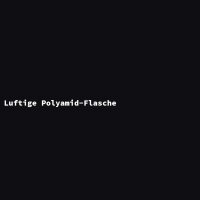Luftige Polyamid-Flasche
