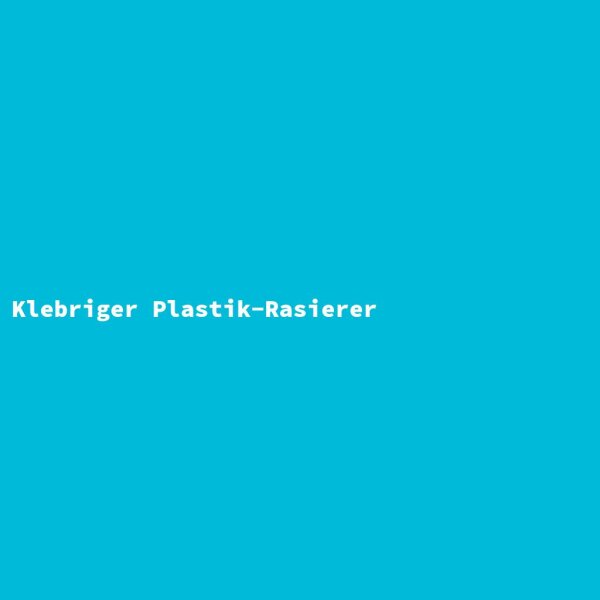 Klebriger Plastik-Rasierer