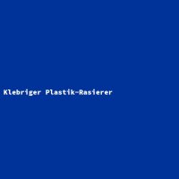 Klebriger Plastik-Rasierer